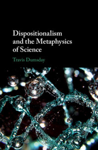 Dispositionalism And The Metaphysics Of Science - 9781108480130 Dispositionalism And The Metaphysics Of Science - 9781108480130