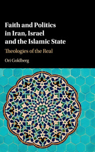 Faith And Politics In Iran, Israel, And The Islamic State: Theologies Of The Real