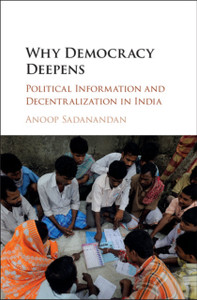Why Democracy Deepens: Political Information And Decentralization In India Why Democracy Deepens: Political Information And Decentralization In India