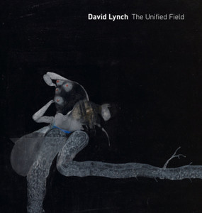 David Lynch: The Unified Field David Lynch: The Unified Field