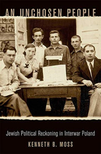 An Unchosen People: Jewish Political Reckoning In Interwar Poland An Unchosen People: Jewish Political Reckoning In Interwar Poland