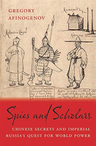 Spies And Scholars: Chinese Secrets And Imperial Russia'S Quest For World Power Spies And Scholars: Chinese Secrets And Imperial Russia'S Quest For World Power