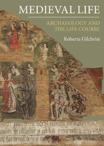 Medieval Life: Archaeology and the Life Course