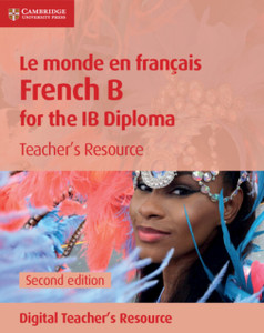 Le Monde En Francais Teacher'S Resource With Digital Access 2 Ed: French B For The Ib Diploma