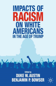 Impacts Of Racism On White Americans In The Age Of Trump