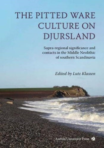 The Pitted Ware Culture On Djursland: Supra-Regional Significance And Contacts In The Middle Neolithic Of Southern Scandinavia