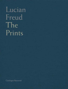 Lucian Freud - Catalogue Raisonne Of The Prints