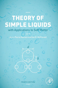 Theory Of Simple Liquids: With Applications To Soft Matter Theory Of Simple Liquids: With Applications To Soft Matter