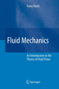 Fluid Mechanics: An Introduction To The Theory Of Fluid Flows Fluid Mechanics: An Introduction To The Theory Of Fluid Flows
