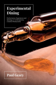 Experimental Dining: Performance, Experience And Ideology In Contemporary Creative Restaurants Experimental Dining: Performance, Experience And Ideology In Contemporary Creative Restaurants