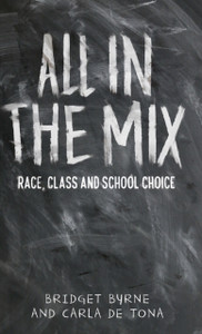 All In The Mix: Race, Class And School Choice All In The Mix: Race, Class And School Choice