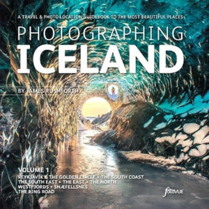 Photographing Iceland Volume 1: A Travel And Photo-Location Guidebook To The Most Beautiful Places Photographing Iceland Volume 1: A Travel And Photo-Location Guidebook To The Most Beautiful Places