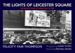 The Lights Of Leicester Square: The Golden Years Of Cinema 1967 To 1976