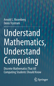 Understand Mathematics, Understand Computing: Discrete Mathematics That All Computing Students Should Know Understand Mathematics, Understand Computing: Discrete Mathematics That All Computing Students Should Know