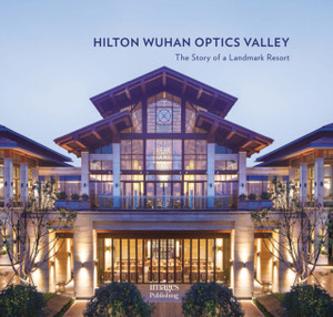 Hilton Wuhan Optics Valley: The Story Of A Landmark Resort Hilton Wuhan Optics Valley: The Story Of A Landmark Resort