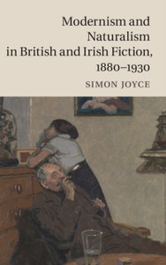 Modernism And Naturalism In British And Irish Fiction, 1880-1930 Modernism And Naturalism In British And Irish Fiction, 1880-1930