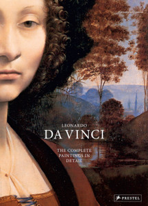 Leonardo Da Vinci: The Complete Paintings In Detail Leonardo Da Vinci: The Complete Paintings In Detail