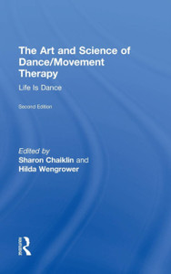 The Art And Science Of Dance/Movement Therapy: Life Is Dance - 9781138910324 The Art And Science Of Dance/Movement Therapy: Life Is Dance - 9781138910324