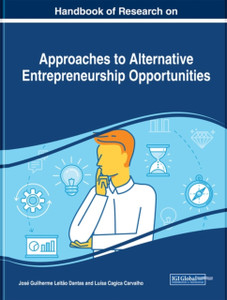 Handbook Of Research On Approaches To Alternative Entrepreneurship Opportunities