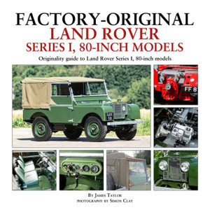 Factory-Original Land Rover Series 1 80-Inch Models: Originality Guide To Land Rover Series 1, 80 Inch Models Factory-Original Land Rover Series 1 80-Inch Models: Originality Guide To Land Rover Series 1, 80 Inch Models
