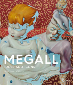 Rafael Megall: Idols And Icons Rafael Megall: Idols And Icons