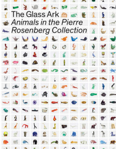 The Glass Ark: Animals In The Pierre Rosenberg Collection