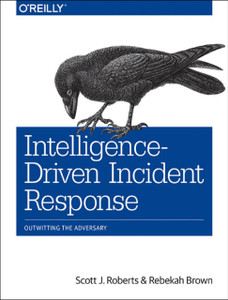 Intelligence-Driven Incident Response: Outwitting The Adversary