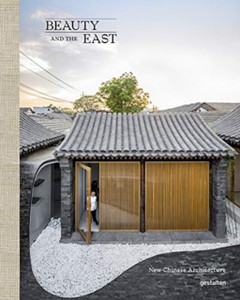 Beauty And The East: New Chinese Architecture