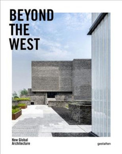 Beyond The West: New Global Architecture Beyond The West: New Global Architecture