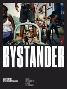Bystander: A History Of Street Photography