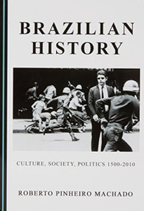Brazilian History: Culture, Society, Politics 1500-2010
