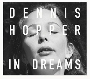 Dennis Hopper: In Dreams: Scenes From The Archive