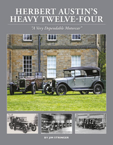 Herbert Austin'S Heavy Twelve-Four: A Very Dependable Motorcar Herbert Austin'S Heavy Twelve-Four: A Very Dependable Motorcar