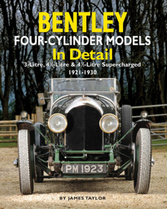 Bentley Four-cylinder Models in Detail: 3-Litre, 4 1/2-Litre and 4 1/2-Litre Supercharged, 1921-1930