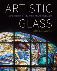 Artistic Glass: One Studio And Fifty Years Of Stained Glass