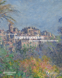 Impressionism: The Hasso Plattner Collection Impressionism: The Hasso Plattner Collection