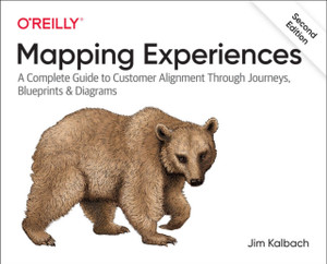 Mapping Experiences: A Complete Guide to Creating Value through Journeys, Blueprints, and Diagrams