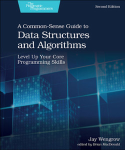 A Common-Sense Guide To Data Structures And Algorithms, 2E