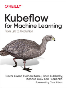Kubeflow For Machine Learning: From Lab To Production Kubeflow For Machine Learning: From Lab To Production