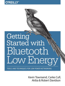 Getting Started With Bluetooth Low Energy Getting Started With Bluetooth Low Energy