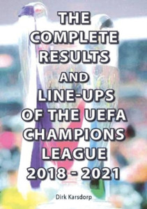 The Complete Results And Line-Ups Of The Uefa Champions League 2018-2021 The Complete Results And Line-Ups Of The Uefa Champions League 2018-2021