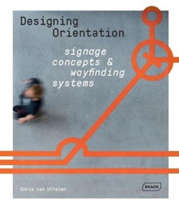 Designing Orientation: Signage Concepts & Wayfinding Systems Designing Orientation: Signage Concepts & Wayfinding Systems