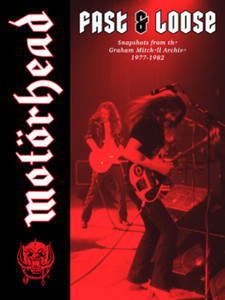 Motoerhead: Fast & Loose: Snapshots From The Graham Mitchell Archive, 1977-1982