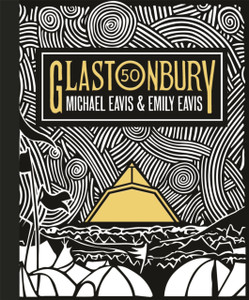 Glastonbury 50: The Official Story Of Glastonbury Festival Glastonbury 50: The Official Story Of Glastonbury Festival