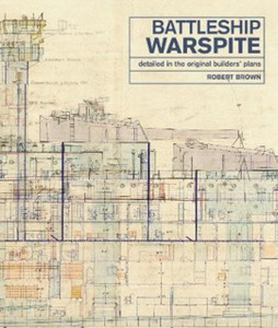 Battleship Warspite: Detailed In The Original Builders' Plans Battleship Warspite: Detailed In The Original Builders' Plans
