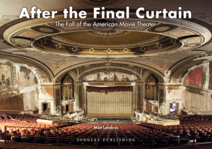 After The Final Curtain: The Fall Of The American Movie Theater After The Final Curtain: The Fall Of The American Movie Theater