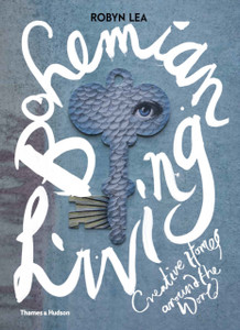 Bohemian Living: Creative Homes Around The World