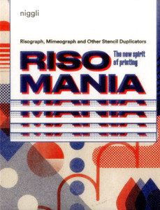 Risomania: The New Spirit Of Printing Risomania: The New Spirit Of Printing