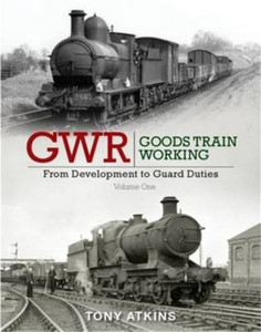 Gwr Goods Train Working: From Development To Guard Duties Gwr Goods Train Working: From Development To Guard Duties