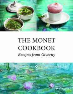 The Monet Cookbook: Recipes From Giverny The Monet Cookbook: Recipes From Giverny